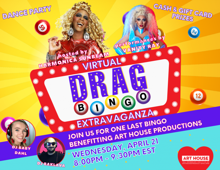 ART HOUSE PRODUCTIONS ANNOUNCES  VIRTUAL DRAG BINGO EXTRAVAGANZA FUNDRAISER