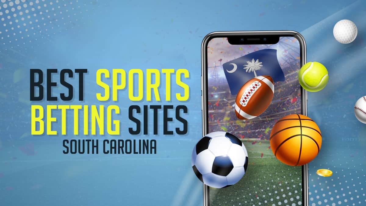 South Carolina Sports Betting Sites (2023) Best SC Online Sportsbooks