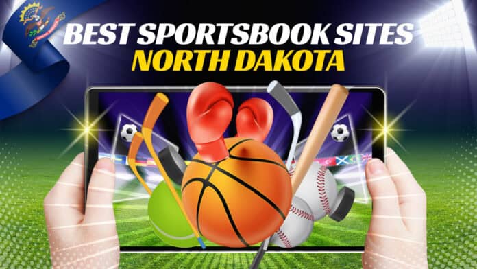 North Dakota Online Sports Betting: Top Sportsbooks 2023