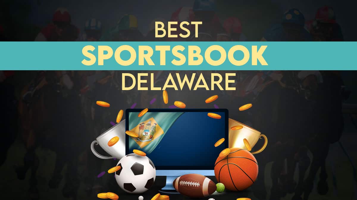 Delaware Sports Betting Sites and Apps 2023 Top DE Sportsbooks picture