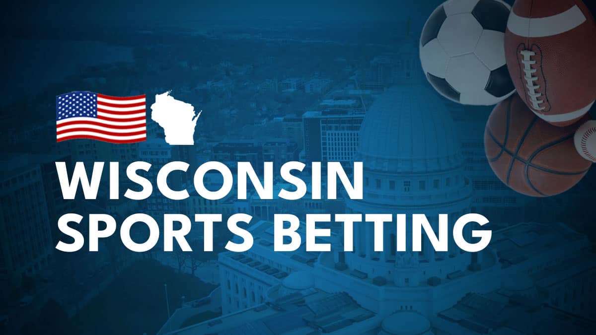 Wisconsin Sports Betting (2024): 10 Best WI Sportsbook Apps