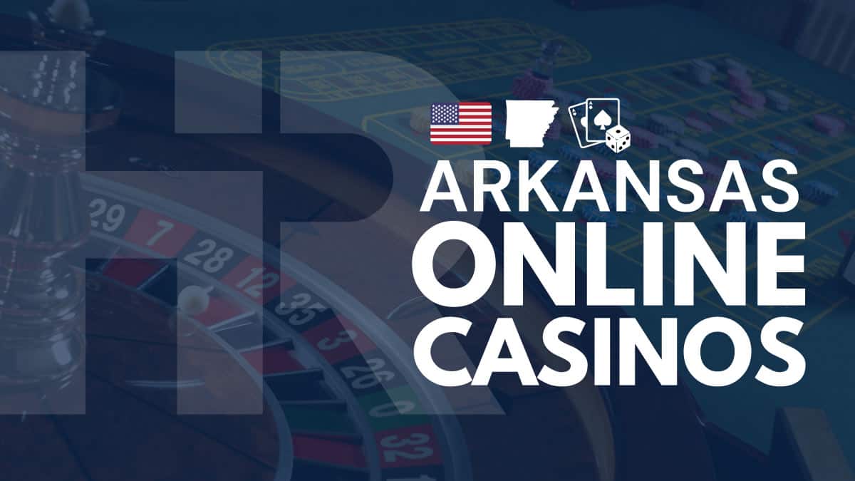 Best Arkansas Online Casinos (2024): Top 10 AR Gambling Sites