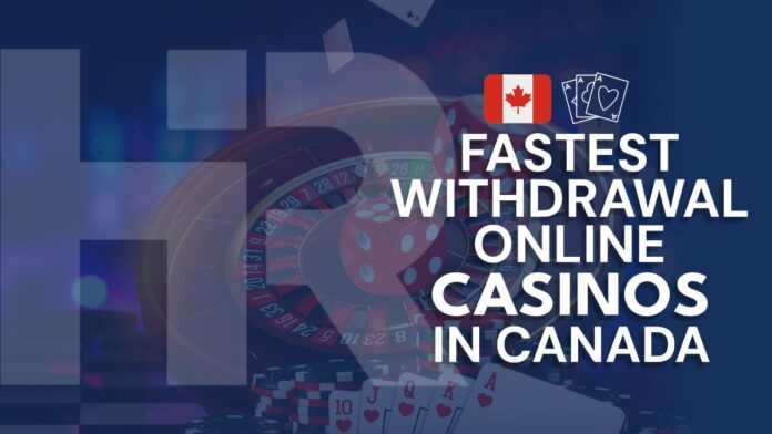 fastest withdrawal online casinos canada