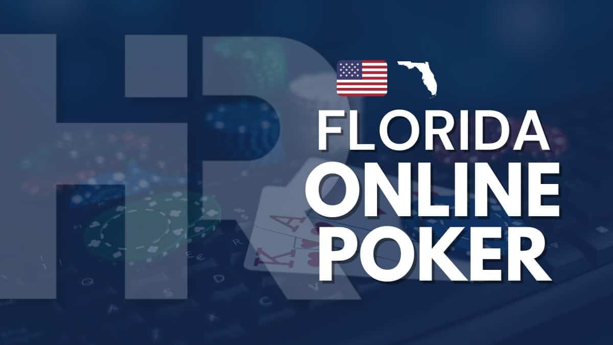 Best Florida Online Poker Sites in 2024: Top FL Poker Rooms