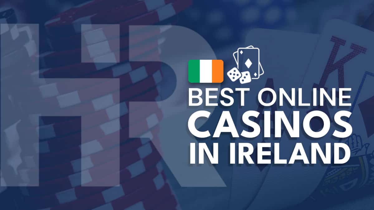 Best Online Casinos Ireland 2024 – Top 10 Irish Casinos