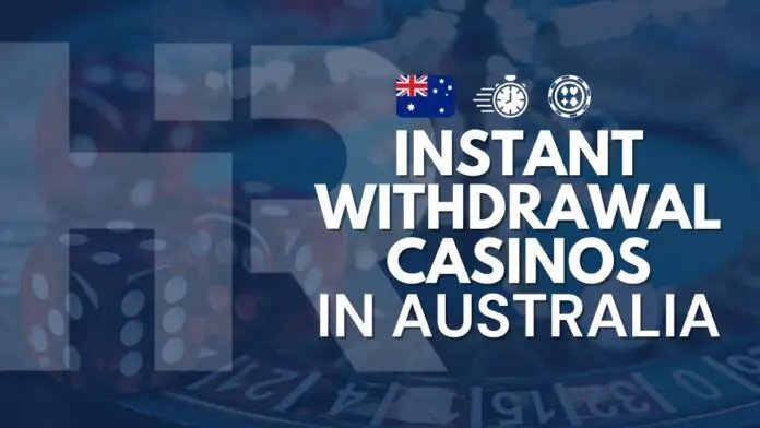 Instant Withdrawal Casinos in Australia