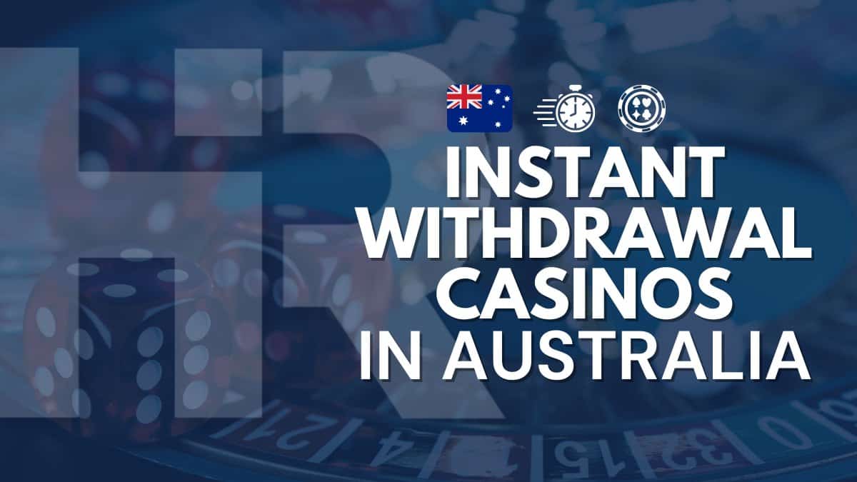 10 Best Instant Withdrawal Casinos in Australia for 2024