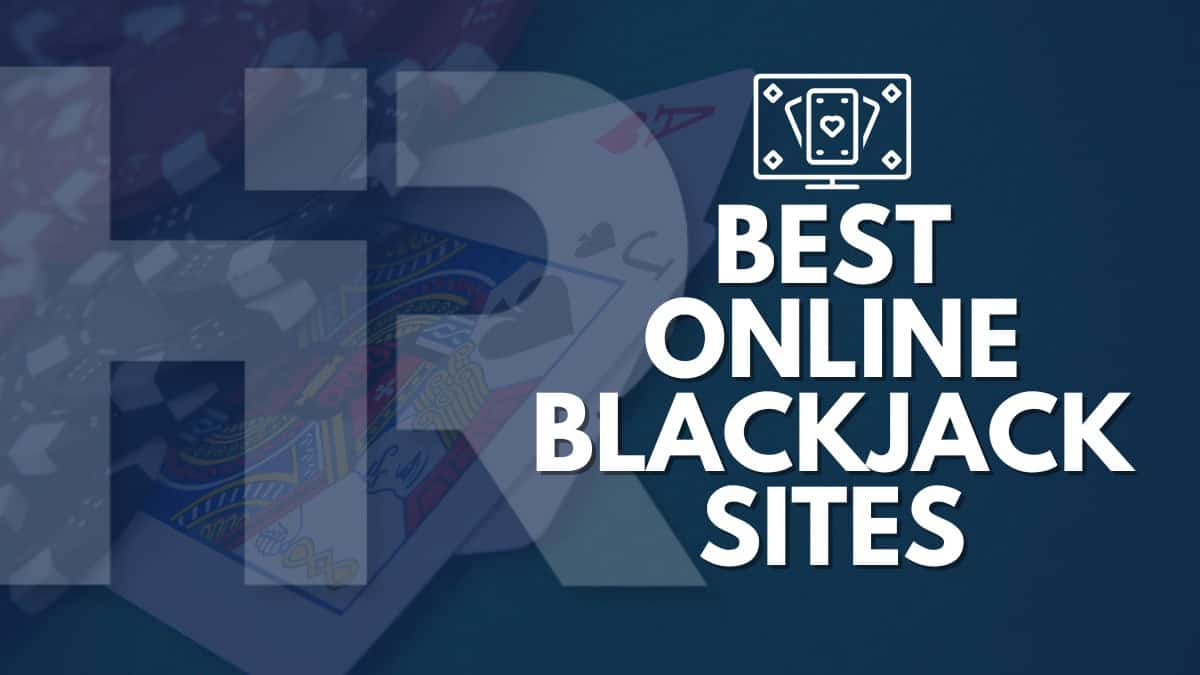 10 Best Online Blackjack Sites for Real Money in 2024