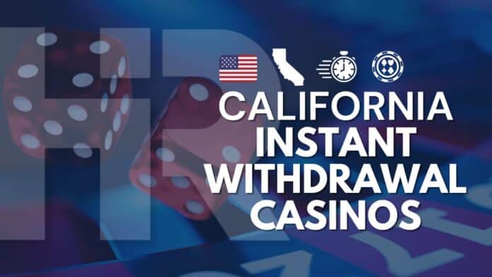 Best California Instant Withdrawal Casinos